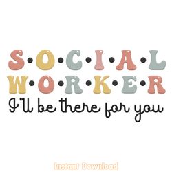 social worker i'll be there for you png digital download files