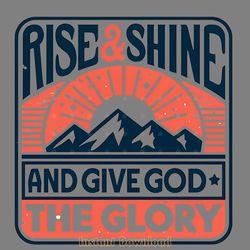 rise and shine give god glory png jesus digital download files