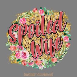 leopard spoiled wife life sublimation digital download files