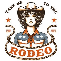 take me to the rodeo vintage cowgirl png