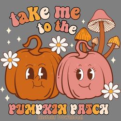 take me to the pumpkin patch svg cricut digital download files