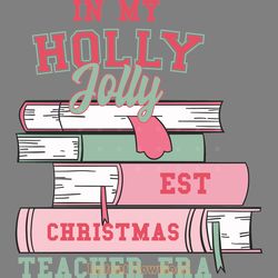 in my holly jolly teacher era svg png digital download files