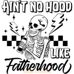 ain't no hood like fatherhood svg png digital download files