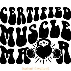 certified muscle mama svg cut file png digital download files