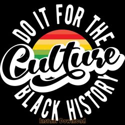 do it for the culture black history png digital download files