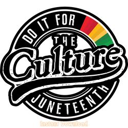 do it for the culture juneteenth svg png