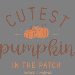 fall cutest pumpkin in the patch svg png