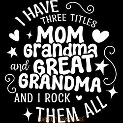 funny mom, grandma, great grandma svg digital download files