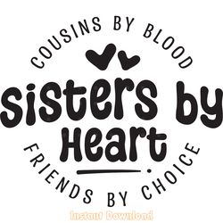 cousins by blood sisters by heart digital download files