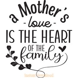 mother's love is the heart of the family