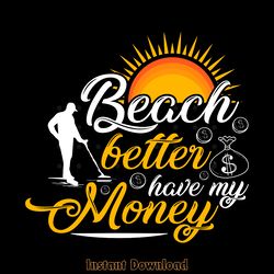 beach better money t-shirt design vector