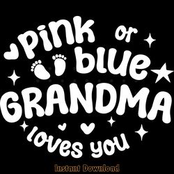 pink or blue grandma loves you svg png digital download files