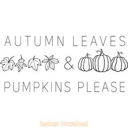 autumm leaves and pumpkins please svg digital download files