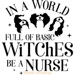 in a world full of basic witches be a nurse svg