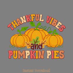 thankful vibes and pumpkin pies svg digital download files