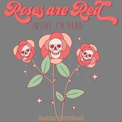 roses are red inside i'm dead png digital download files