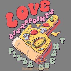 love disappoints pizza doesn't png digital download files