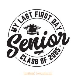 my last first day senior class of 2025 digital download files