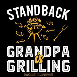 stand back grandpa is grilling funny digital download files