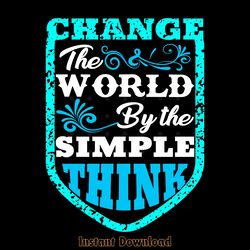 change the world by the simple think digital download files
