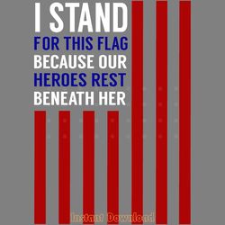 i stand for this flag because our heroes