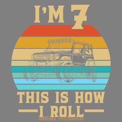i'm 7 this is how i roll monster truck digital download files