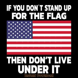if you don't stand up for the flag usa digital download files