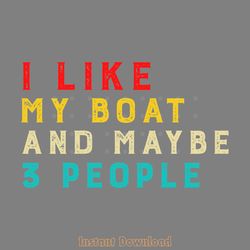 i like my boat and maybe 3 people digital download files