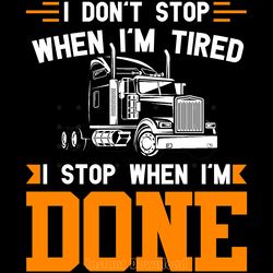 don't stop when tired funny trucker digital download files