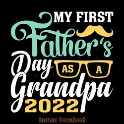 free my first father's day grandpa 2022 digital download files