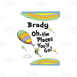 brady oh the places you will go svg, dr seuss svg, dr seuss gifts svg, cat in the hat svg, hat svg, cat svg, cat lover,