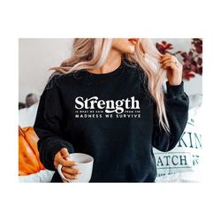 strength is what we gain from the madness svg png pdf, positive quote svg, shirt quote, she is strong svg, mom life svg, strong women svg