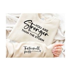 you are stronger than the storm svg, sleeve svg, front back svg, strong women svg, positive affirmation svg, png, dxf, cut file