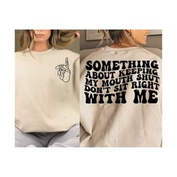 something about keeping my mouth shut svg, petty quote, strong women png svg, motivational svg png sublimation cut file