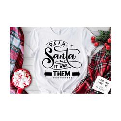 dear santa it was them svg, dear santa svg, funny christmas svg, christmas funny svg, merry and bright svg