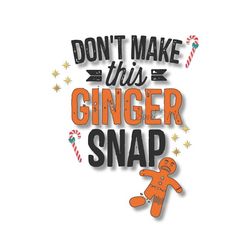 don&#39;t make this ginger snap gingerbread christmas shirt, merry and bright png, christmas svg