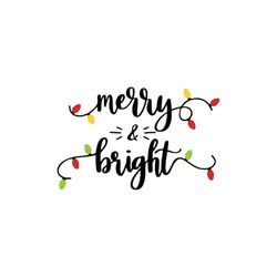 merry and bright svg christmas svg digital download christmas lights svg christmas shirt svg png christmas cricut