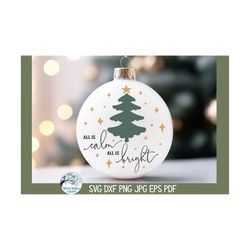 all is calm all is bright svg for cricut, christmas tree ornament, merry christmas quote png, winter holiday vinyl cut file download