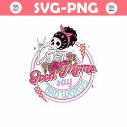 good moms say bad words skeleton svg