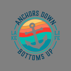 lake life svg anchors down bottoms up svg boat quote saying