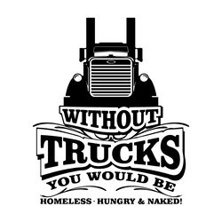 without trucks you would be homeless svg