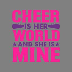 cheer is her world and she is mine svg cut file