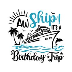 aw ship it's a birthday trip svg digital download files