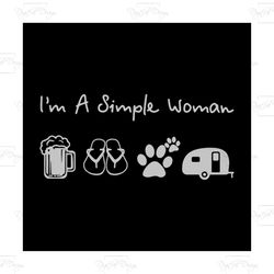 i am a simple woman svg, simple woman, woman svg, woman shirt, drinking beer, go travel, camper, dog lover, dogpaw, png,