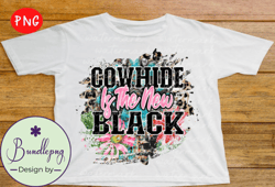 Cowhide is the New Black Sublimation Design 57