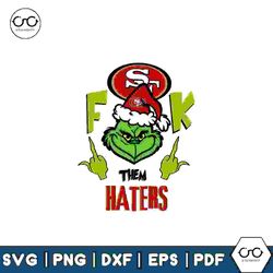 grinch fuck them haters 49ers svg