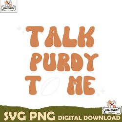 talk purdy to me 49ers football player svg