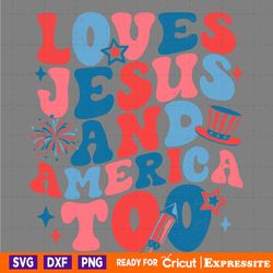 loves jesus and america too patriotic christian svg