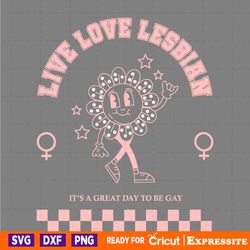 live love lesbian its a great day to be gay svg