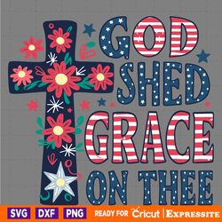 god shed his grace on thee 4th of july svg